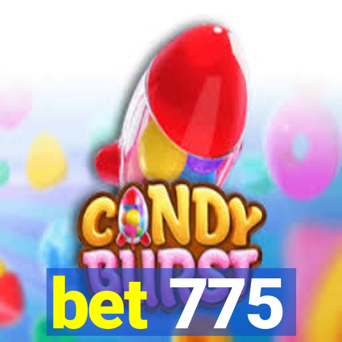 bet 775